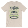 I Put a Dollar in a Chance Machine - Best Cool Men Tshirt - TEE PERIOD